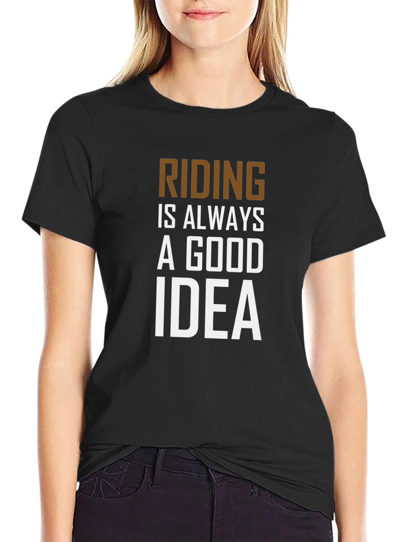 Riding is Always a Good Idea T-Shirt
