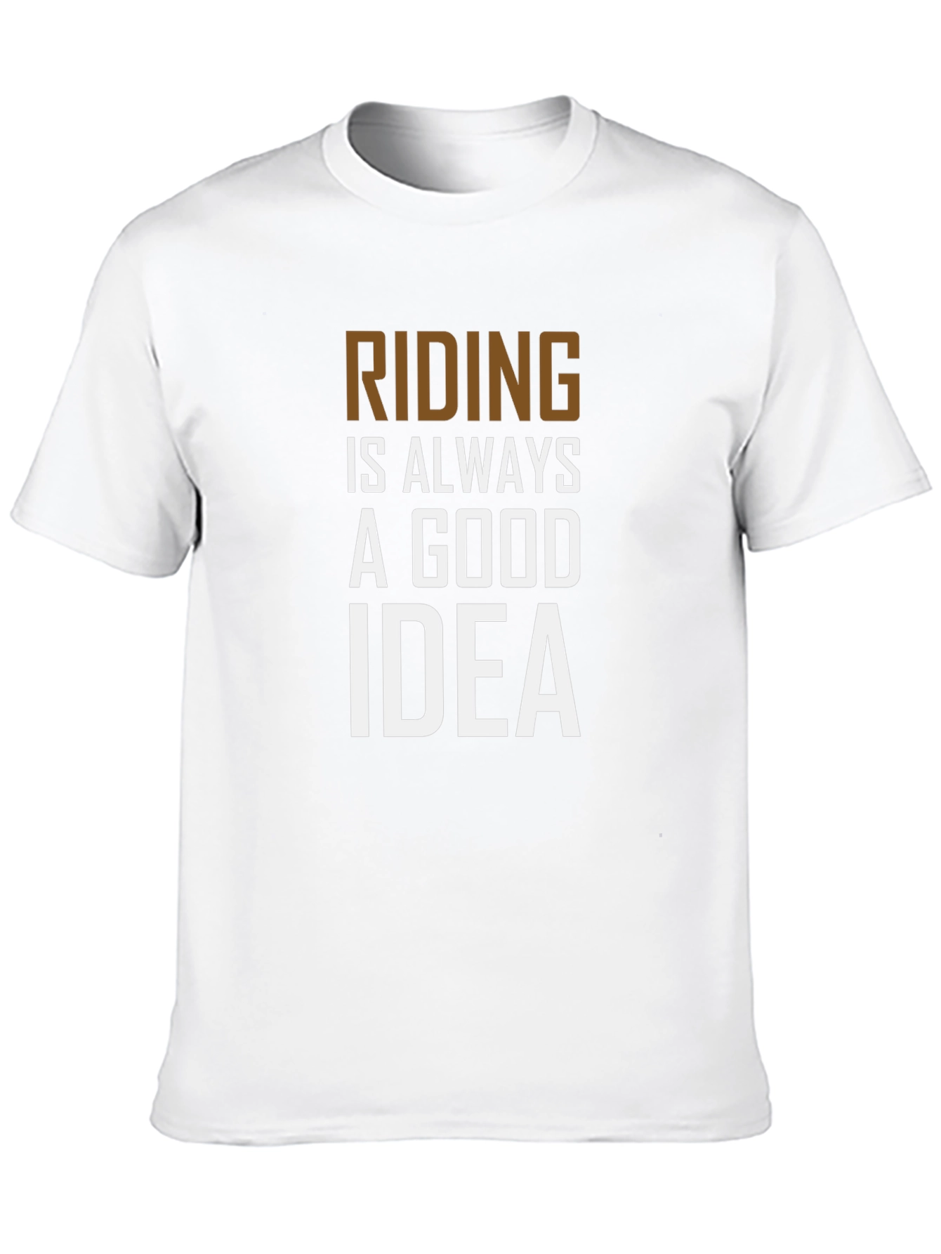 Riding is Always a Good Idea T-Shirt