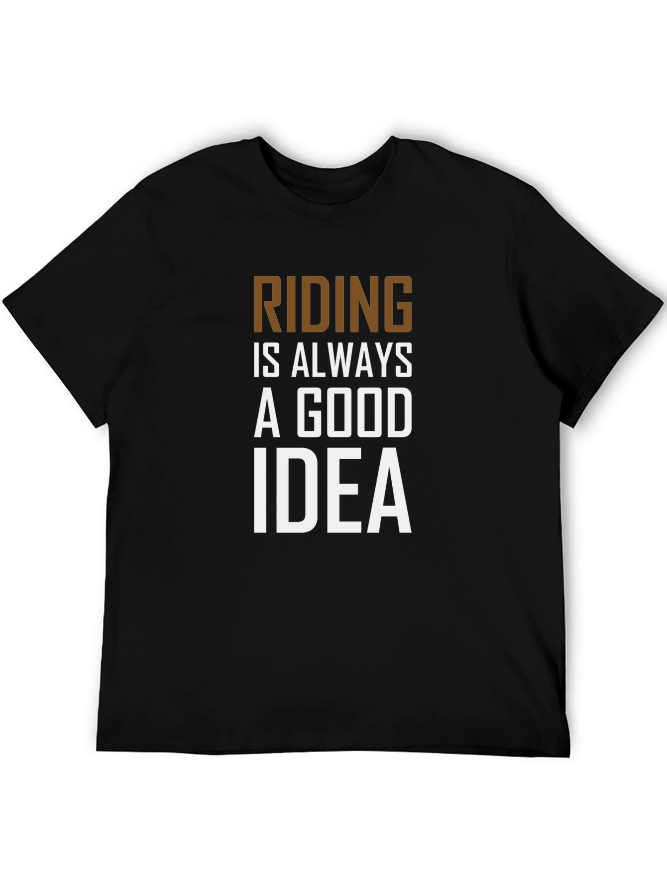 Riding is Always a Good Idea T-Shirt