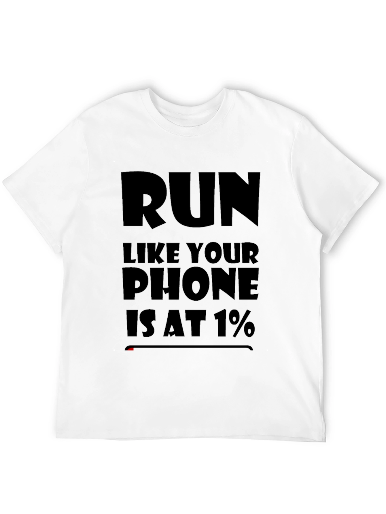 Run Like Your Phone Is at 1% Black T-Shirt
