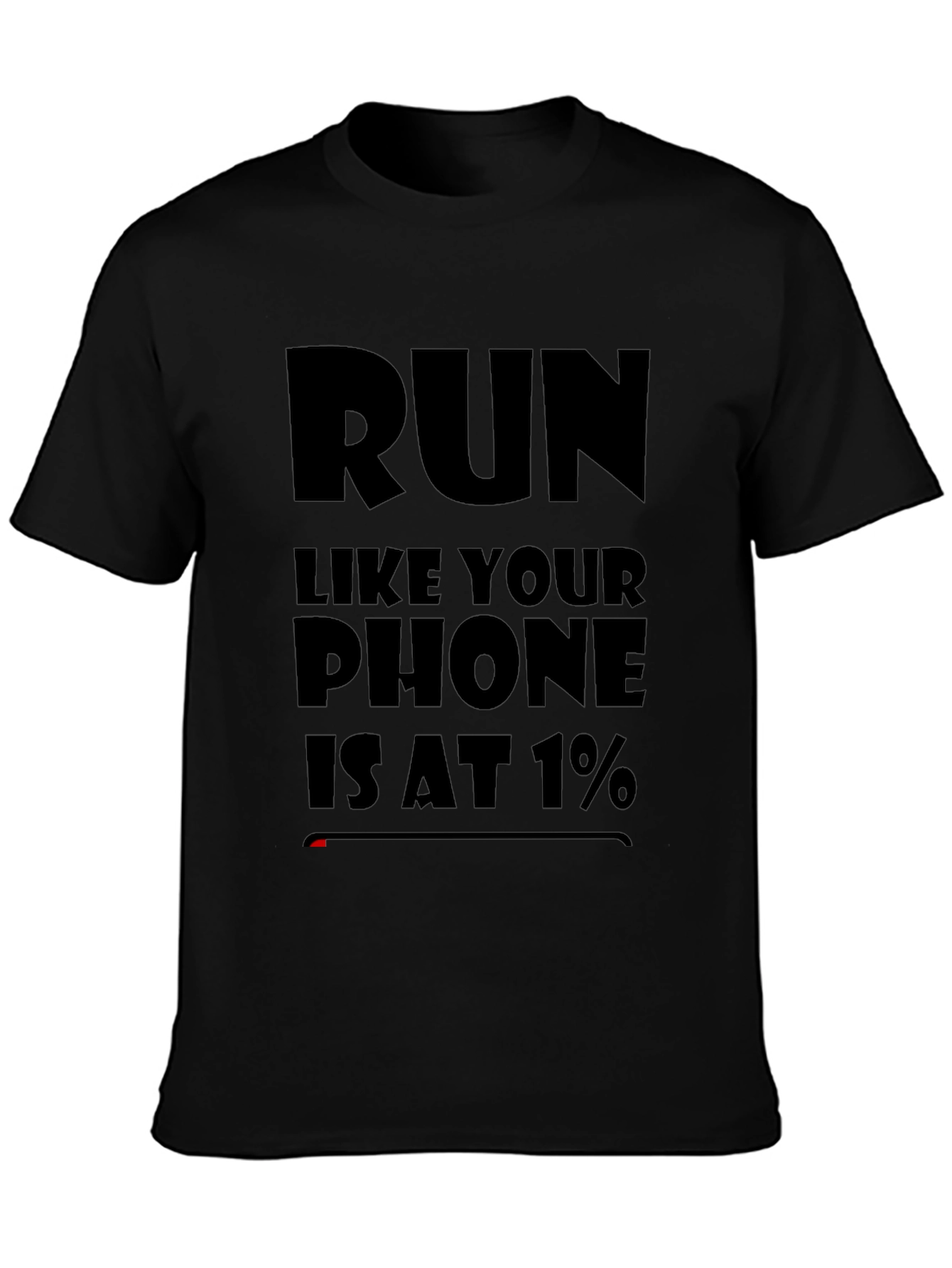 Run Like Your Phone Is at 1% Black T-Shirt