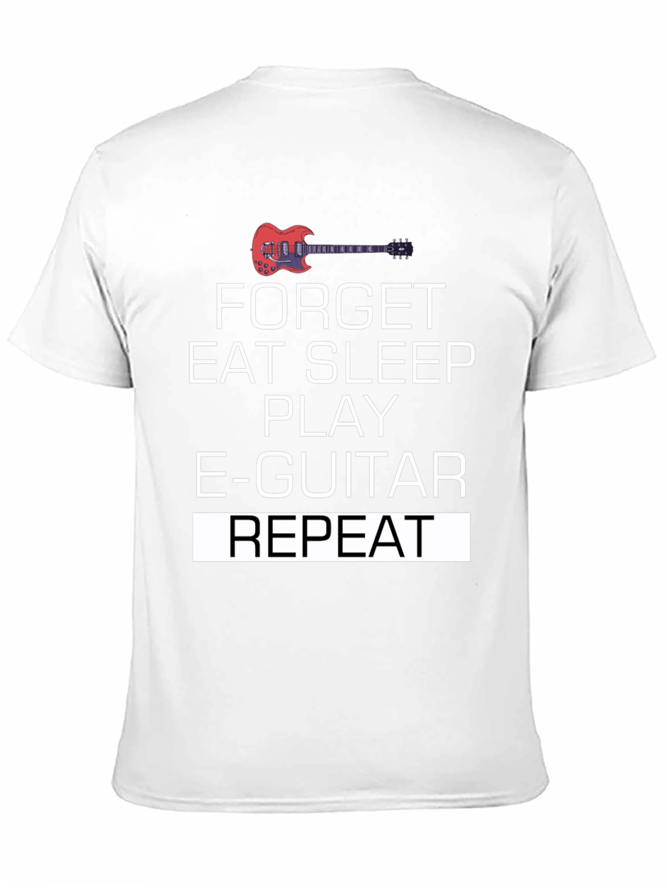 Forget Eat Sleep Play E-Guitar Repeat T-Shirt