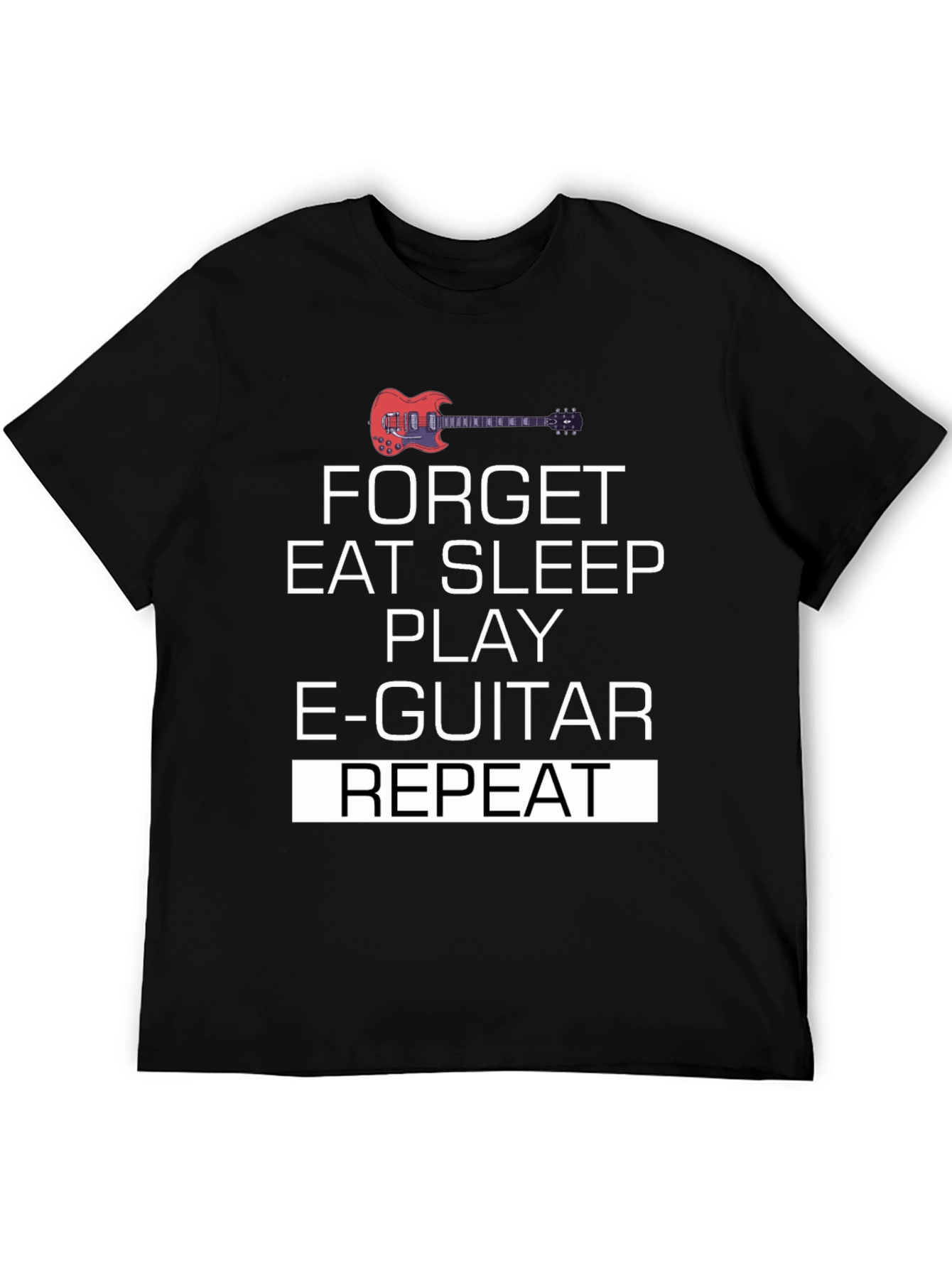Forget Eat Sleep Play E-Guitar Repeat T-Shirt