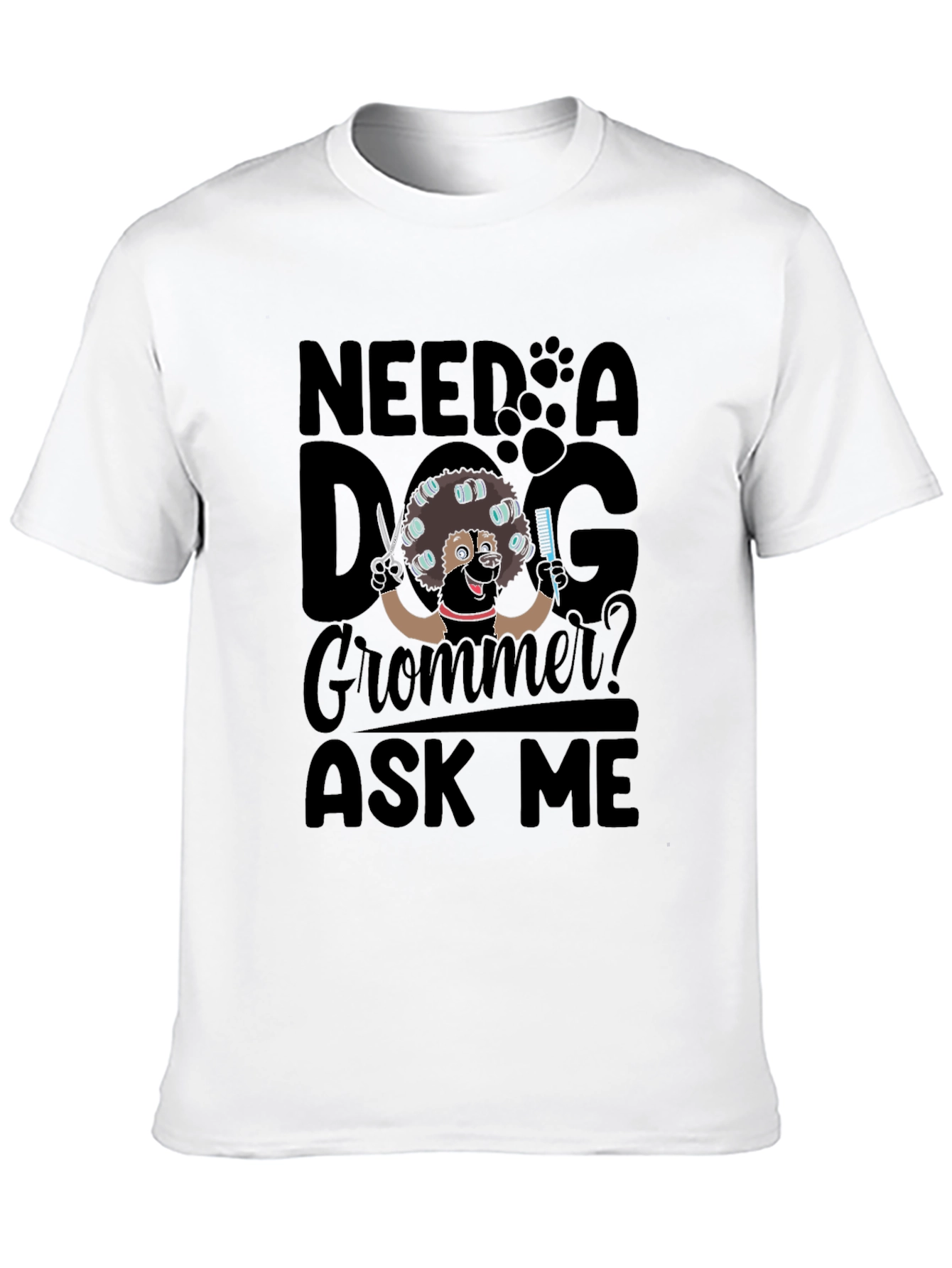 Need a Dog Groomer? Ask Me T-Shirt - Black