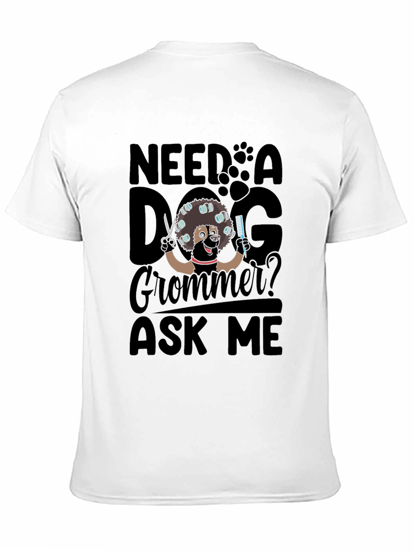 Need a Dog Groomer? Ask Me T-Shirt - Black