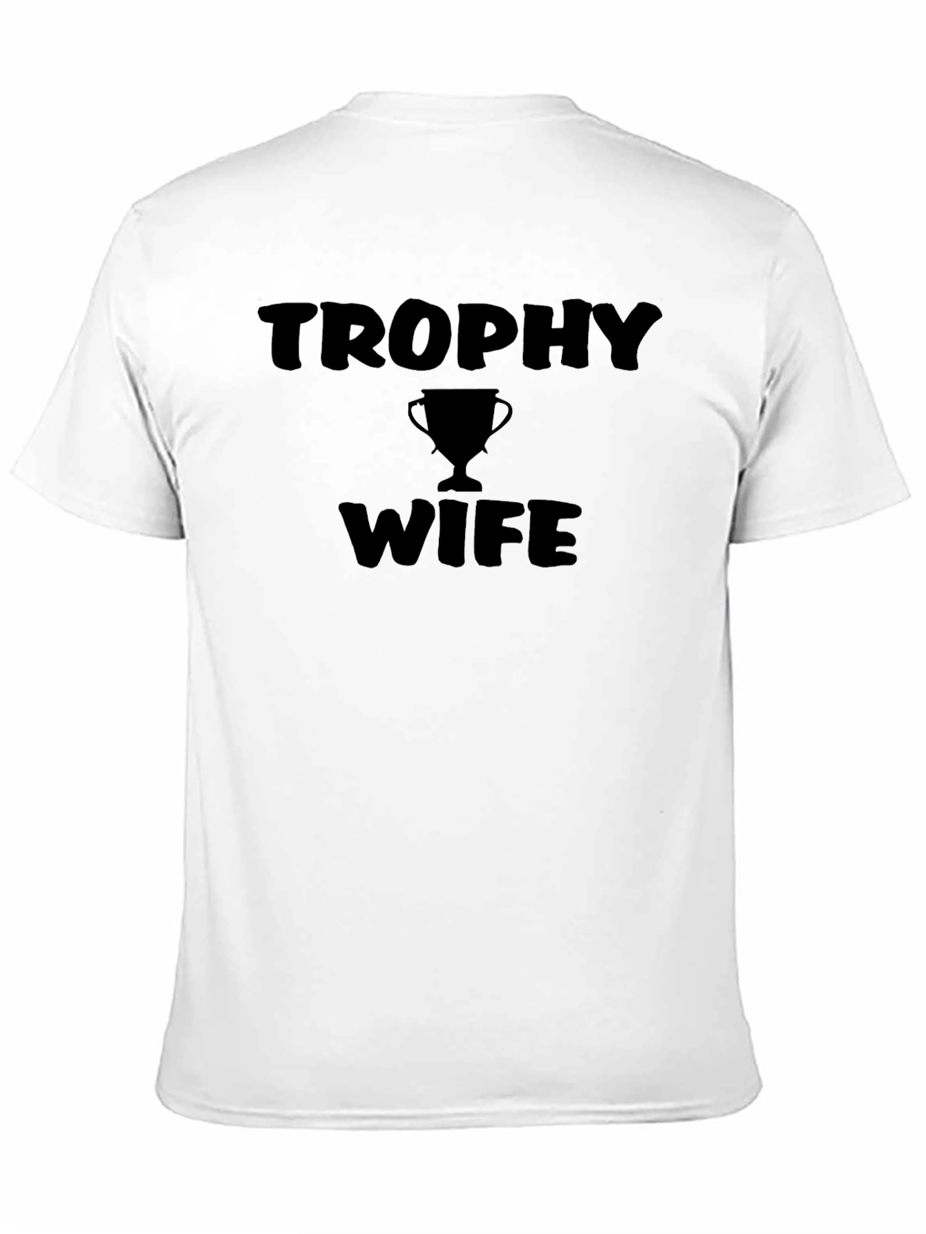 Trophy Wife Funny Graphic Tee