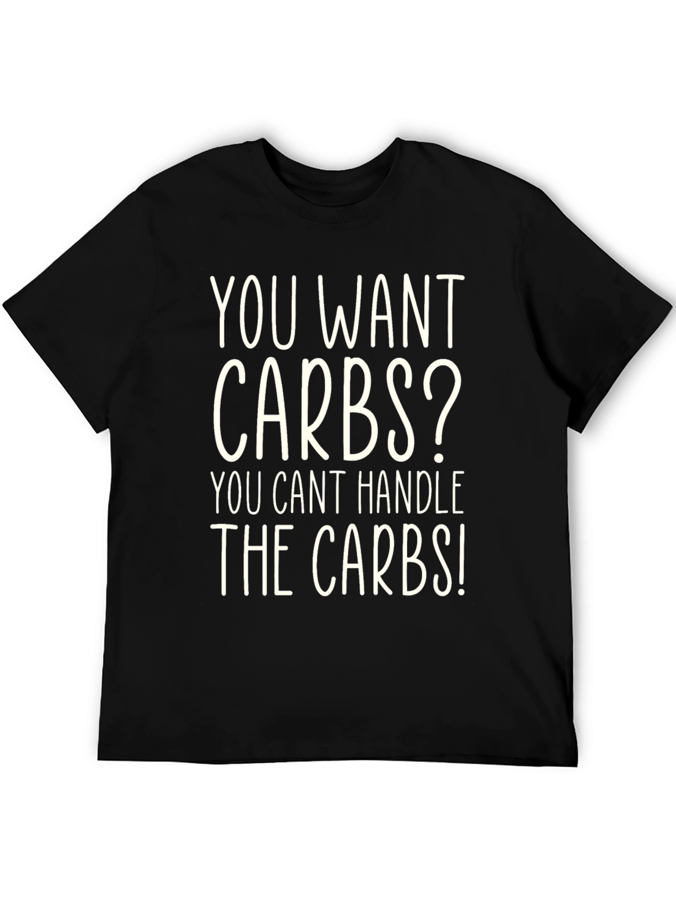Funny You Want Carbs? T-Shirt - Black