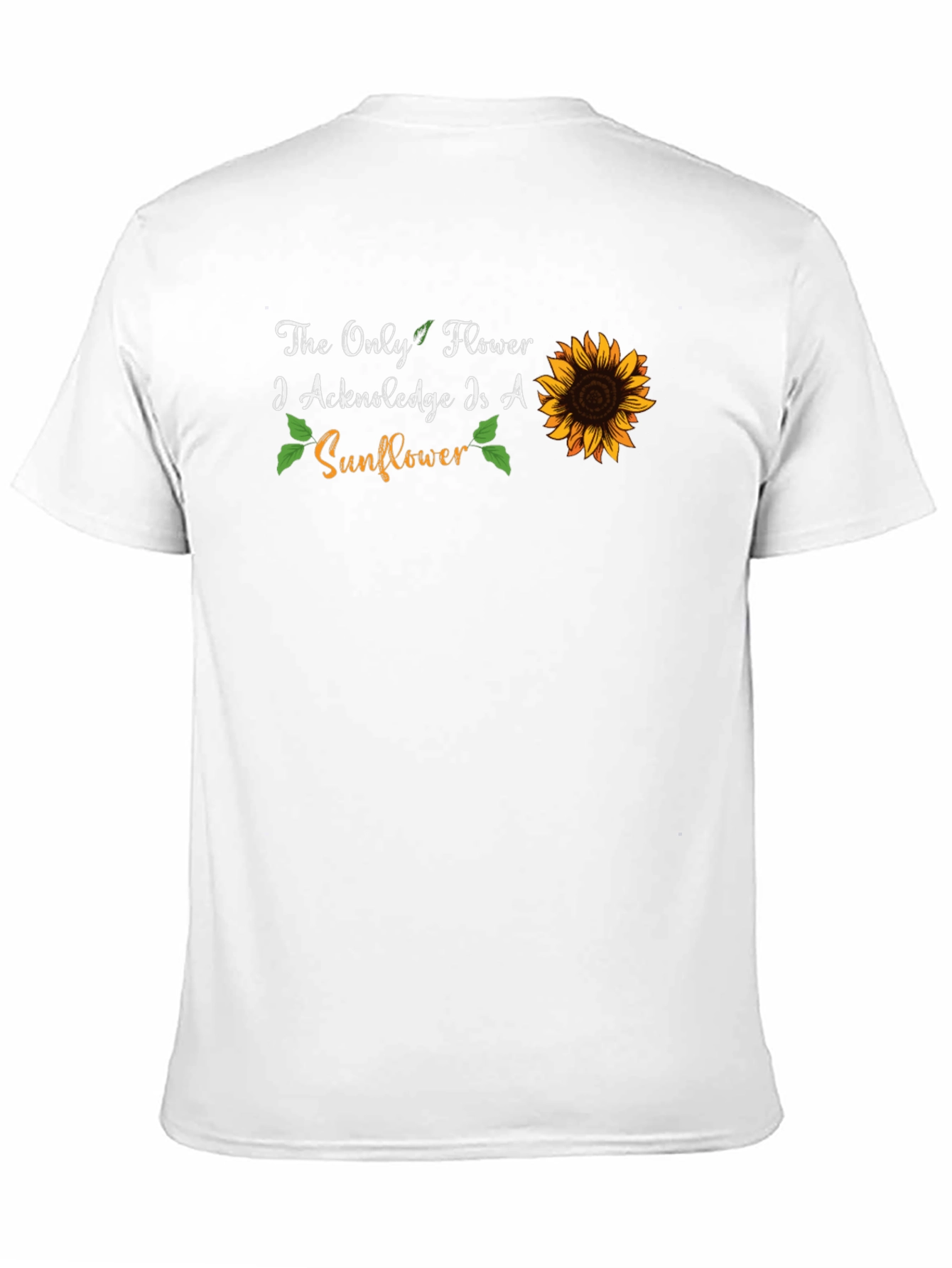 Sunflower Graphic T-Shirt - The Only Flower I Acknowledge