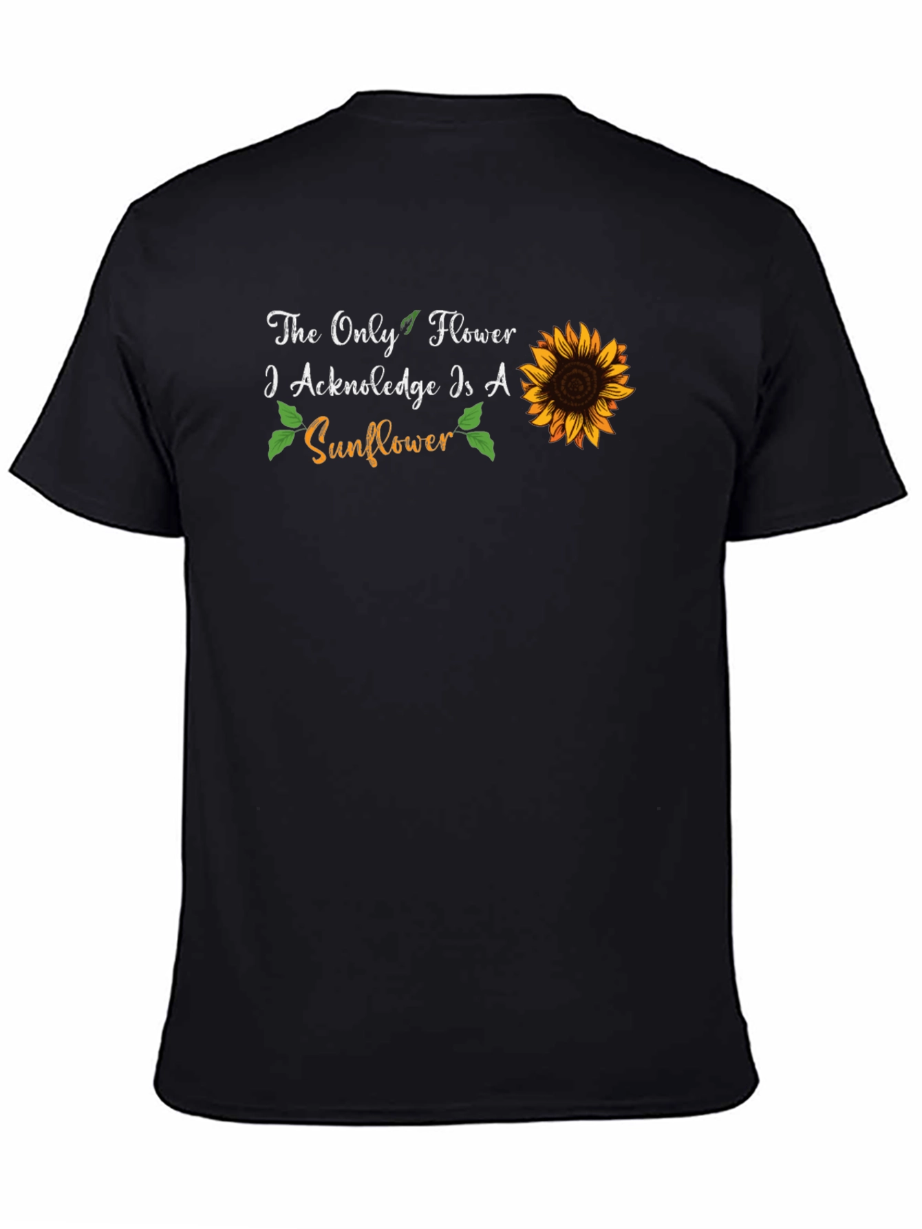 Sunflower Graphic T-Shirt - The Only Flower I Acknowledge